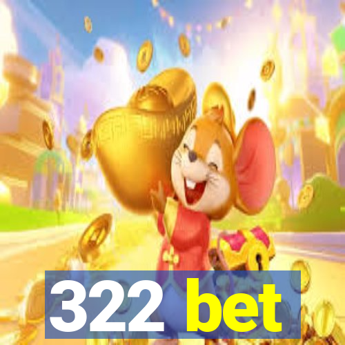 322 bet